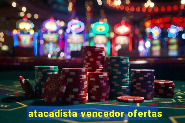 atacadista vencedor ofertas